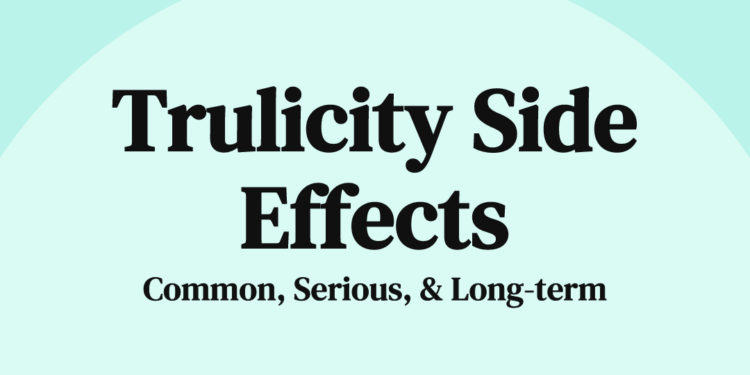 Side Effects of Trulicity: Risks, Symptoms, and Management